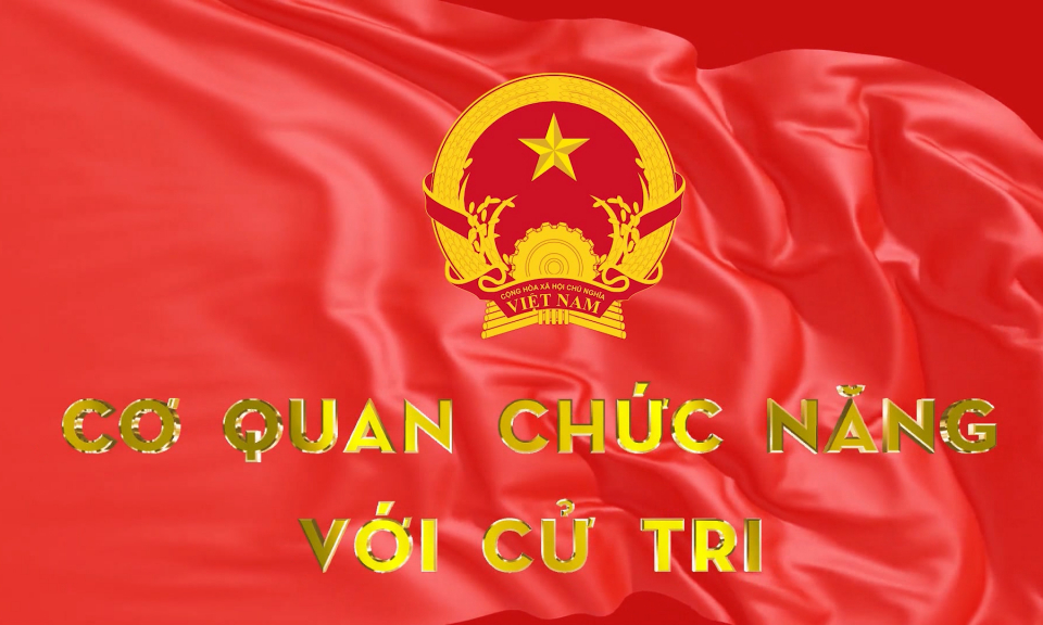 Chuyên mục: Cơ quan chức năng với cử tri