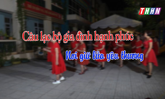 GNVH: CLB gia đình hạnh phúc - Nơi giữ lửa yêu thương