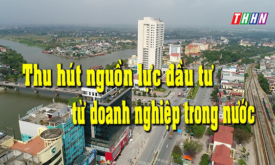 HNPT: Thu hút nguồn lực đầu tư từ DN trong nước