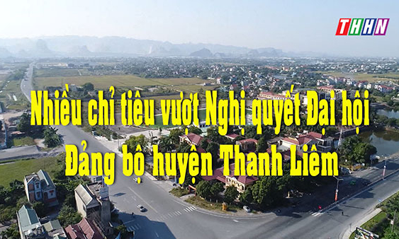 Nhiều chỉ tiêu vượt NQ ĐH Đảng bộ huyện Thanh Liêm