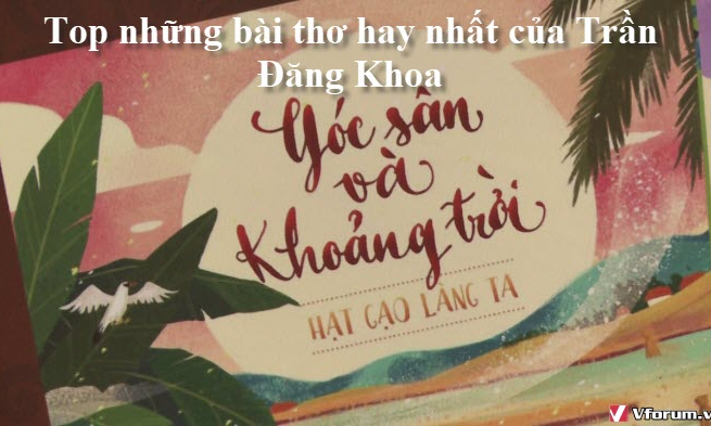GẶP LẠI CÁC TÁC GIẢ ĐƯỢC ĐƯA VÀO SÁCH GIÁO KHOA: Nhà thơ Trần Đăng Khoa - Hạt gạo của đắng cay và ngọt bùi