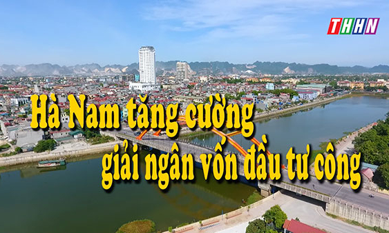 HNPT: Hà Nam tăng cường giải ngân vốn đầu tư công.