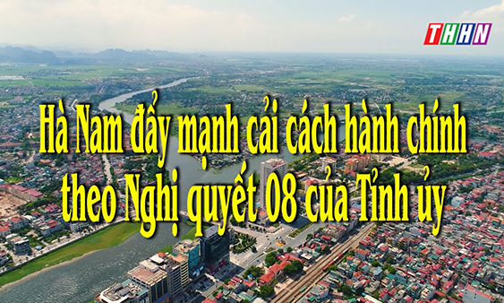 CM XDĐ: Hà Nam đẩy mạnh CCHC theo Nghị quyết 08 của Tỉnh ủy