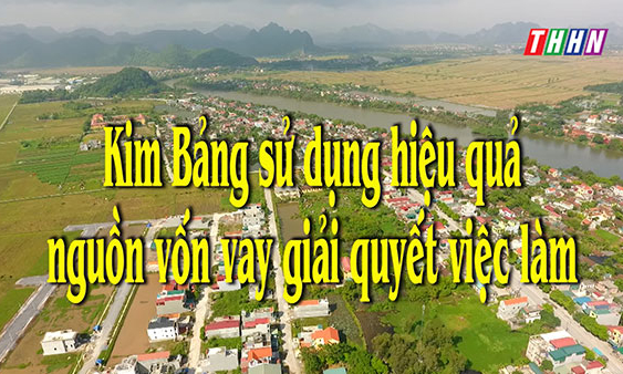 PS: Kim Bảng sử dụng hiệu quả nguồn vốn vay giải quyết việc làm
