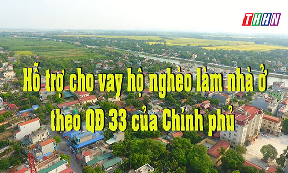 PS: Hỗ trợ cho vay hộ nghèo làm nhà ở theo QĐ 33 của Chính phủ