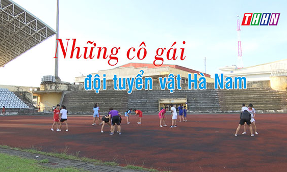 GNVH: Những cô gái đội tuyển vật Hà Nam