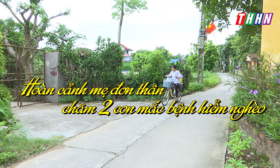 NRYT: Hoàn cảnh mẹ đơn thân chăm 2 con mắc bệnh hiểm nghèo