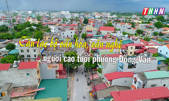 GNVH: Câu lạc bộ văn hóa, văn nghệ người cao tuổi phường Đồng Văn