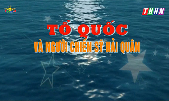 Chuyên mục: Tổ Quốc và người chiến sĩ Hải quân