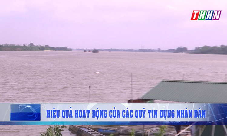 HNPT: Hiệu quả hoạt động của các quỹ tín dụng nhân dân