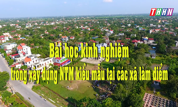 NTM: Bài học kinh nghiệm trong xây dựng NTM kiểu mẫu tại các xã làm điểm