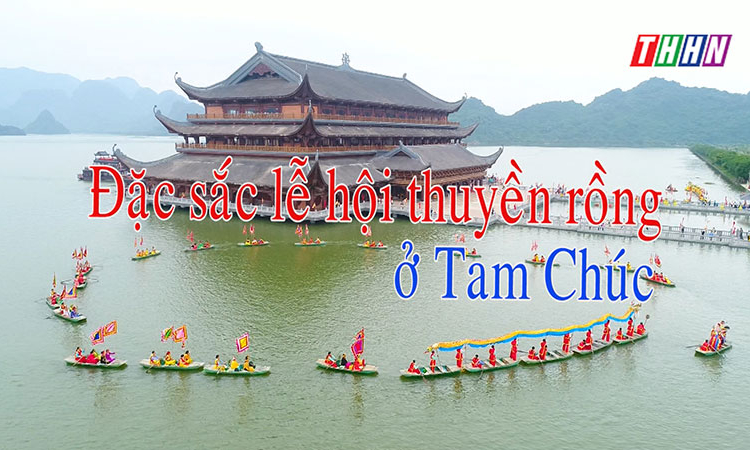 GNVH: Đặc sắc lễ hội thuyền rồng ở Tam Chúc