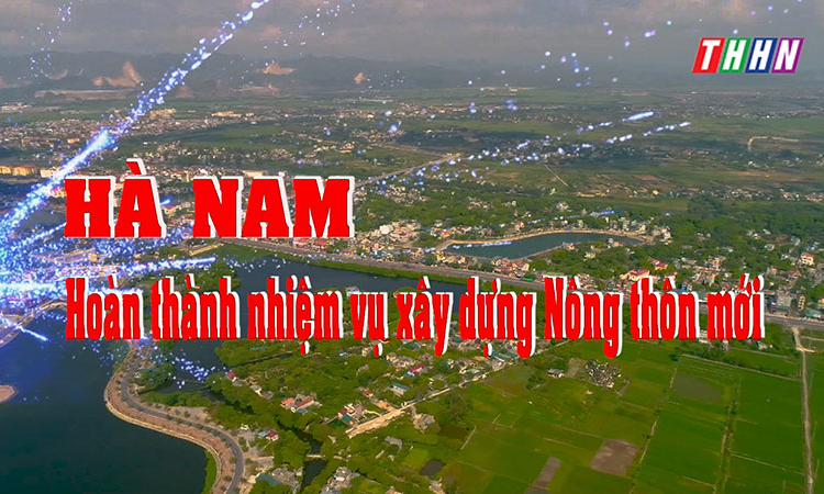 PS: Hà Nam hoàn thành nhiệm vụ xây dựng NTM