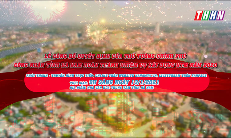 LỄ CÔNG BỐ QĐ CỦA THỦ TƯỚNG CHÍNH PHỦ CÔNG NHẬN TỈNH HÀ NAM HOÀN THÀNH NHIỆM VỤ XÂY DỰNG NTM NĂM 2020