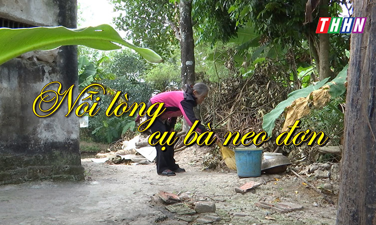 NRYT: Nỗi lòng cụ bà neo đơn