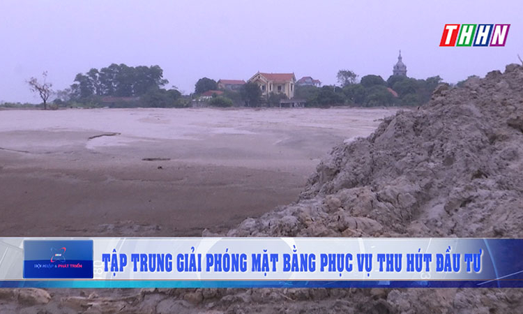 HNPT: Tập trung giải phóng mặt bằng phục vụ thu hút đầu tư