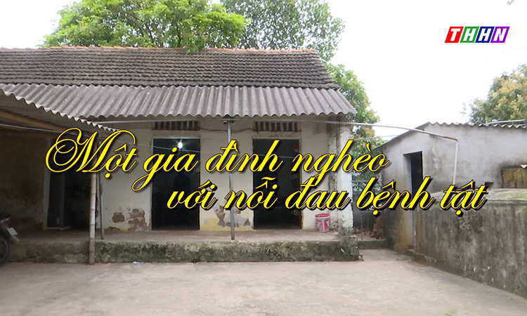 NRYT: Một gia đình nghèo với nỗi đau bệnh tật