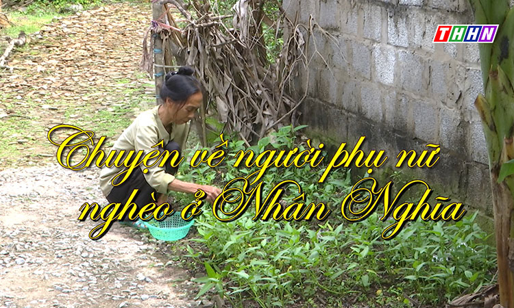 NRYT: Chuyện về người phụ nữ nghèo ở Nhân Nghĩa