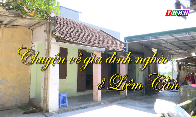 NRYT: Chuyện về gia đình nghèo ở Liêm Cần