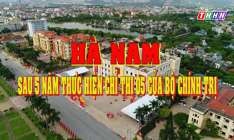 XDĐ: Hà Nam sau 5 năm thực hiện Chỉ thị 05 của Bộ chính trị