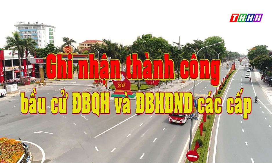 XDĐ: Ghi nhận thành công bầu cử ĐBQH và ĐBHĐND các cấp