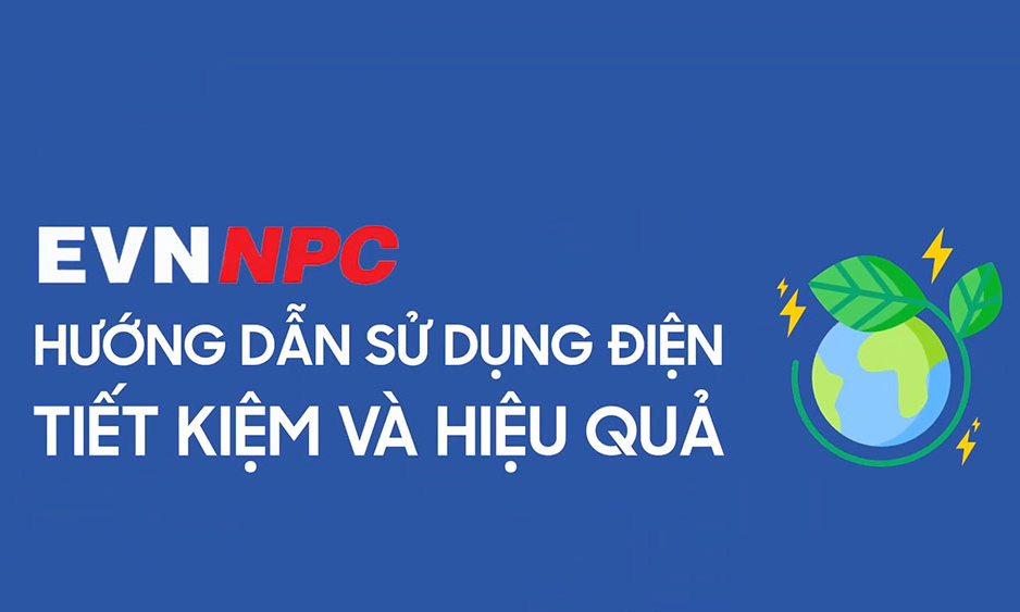 EVNNPC: HƯỚNG DẪN SỬ DỤNG ĐIỆN TIẾT KIỆM ĐIỆN VÀ HIỆU QUẢ