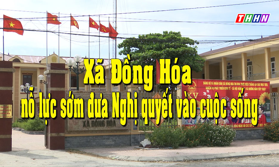 XDĐ: Xã Đồng Hóa nỗ lực sớm đưa Nghị quyết vào cuộc sống