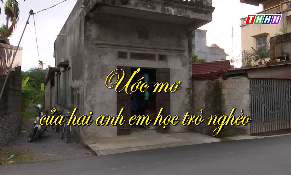 NRYT: Ước mơ của hai anh em học trò nghèo