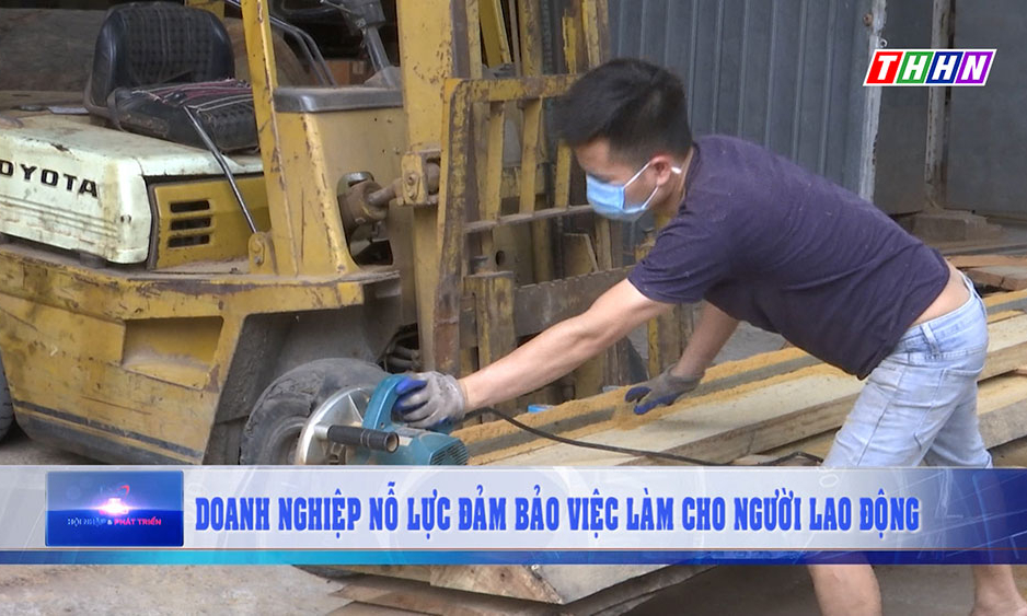 HNPT: Doanh nghiệp nỗ lực đảm bảo việc làm cho người lao động