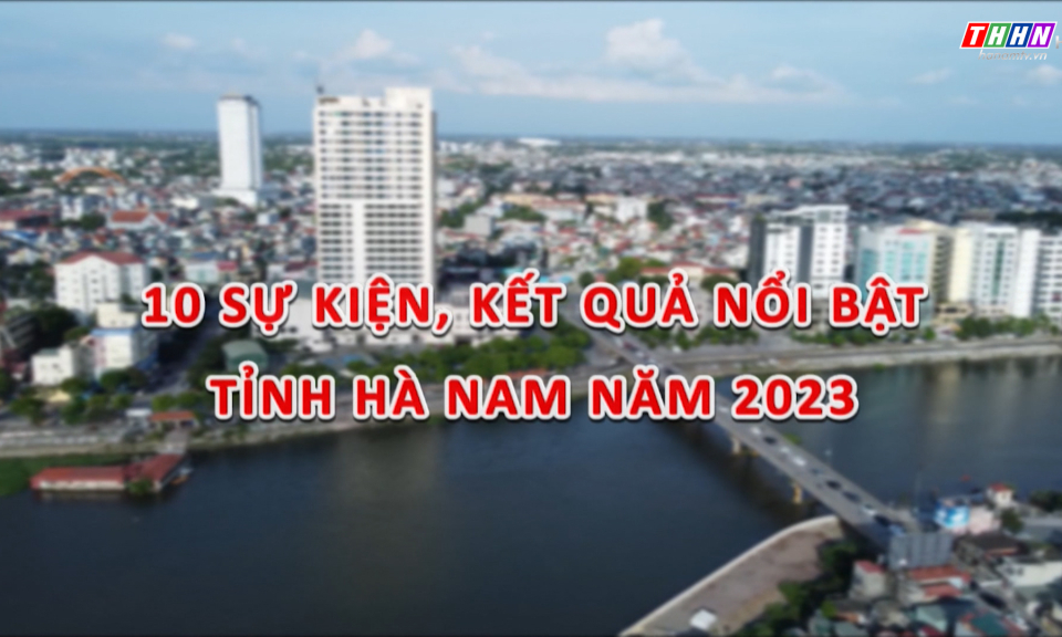 10 sự kiện, kết quả nổi bật của tỉnh năm 2023