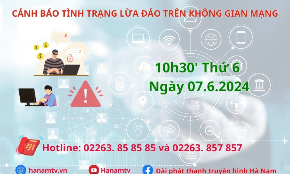 Hà Nam cuối tuần | Cảnh báo tình trạng lừa đảo trên không gian mạng
