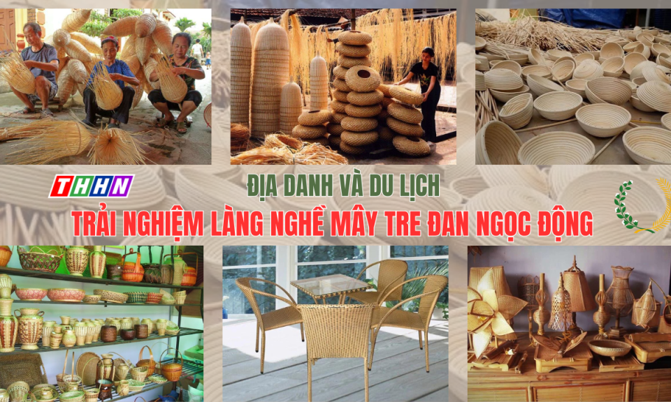 PODCAST | Trải nghiệm làng nghề mây tre đan Ngọc Động – Phường Hoàng Đông – Thị xã Duy Tiên 