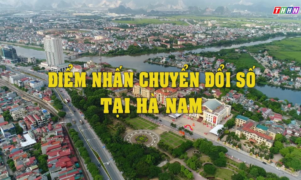 Chuyển đổi số: Điểm nhấn Chuyển đổi số tại Hà Nam