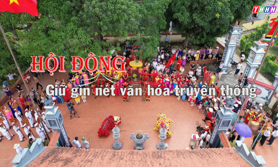 GNVH: Hội Động giữ gìn nét văn hóa truyền thống