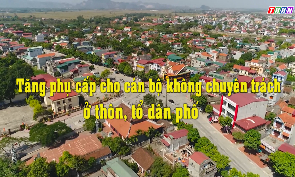 PS: Tăng phụ cấp cho cán bộ không chuyên trách ở cơ sở theo NQ 16 HĐND tỉnh