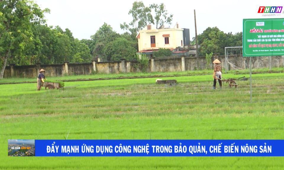 Hà Nam hôm nay: Đẩy mạnh ứng dụng công nghệ trong bảo quản chế biến nông sản