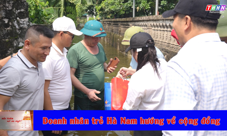 Mỗi tuần một câu chuyện đẹp: Doanh nhân trẻ Hà Nam hướng về cộng đồng