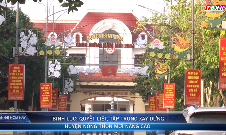 VĐHN: Bình Lục: Quyết liệt, tập trung xây dựng huyện nông thôn mới nâng cao