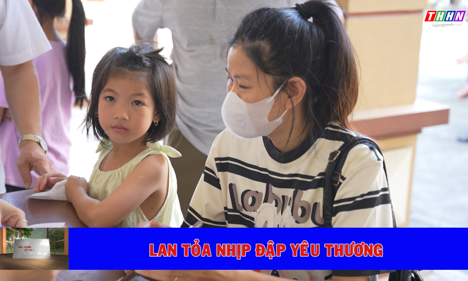 Mỗi tuần một câu chuyện đẹp: Lan tỏa nhịp đập yêu thương