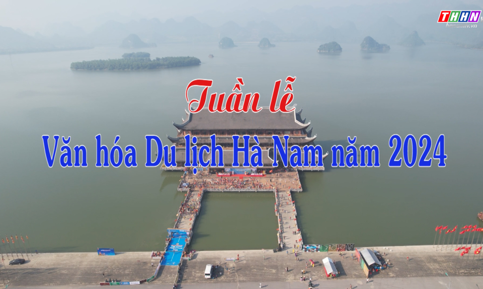 GNVH: Tuần lễ văn hóa du lịch Hà Nam năm 2024