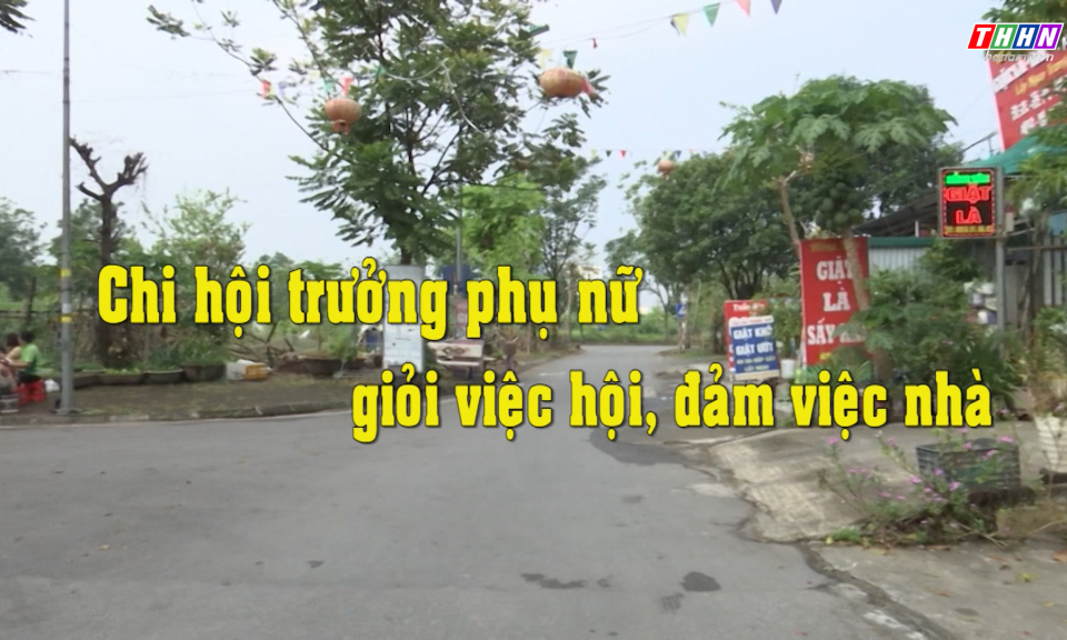 PS: Chi hội trưởng phụ nữ - giỏi việc hội, đảm việc nhà