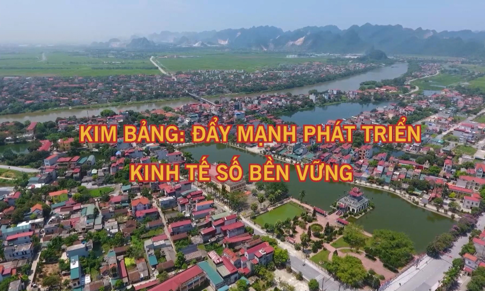 PS: Kim Bảng đẩy mạnh phát triển kinh tế số bền vững