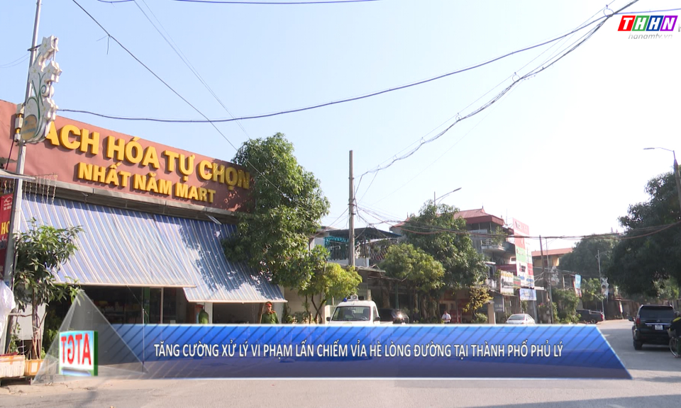 ATGT: Tăng cường xử lý vi phạm lấn chiếm vỉa hè lòng đường tại TP Phủ Lý