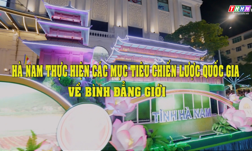 PS: Hà Nam thực hiện các mục tiêu của chiến lược quốc gia về bình đẳng giới