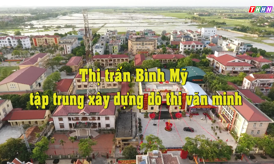 NTM: Thị trấn Bình Mỹ tập trung xây dựng đô thị văn minh