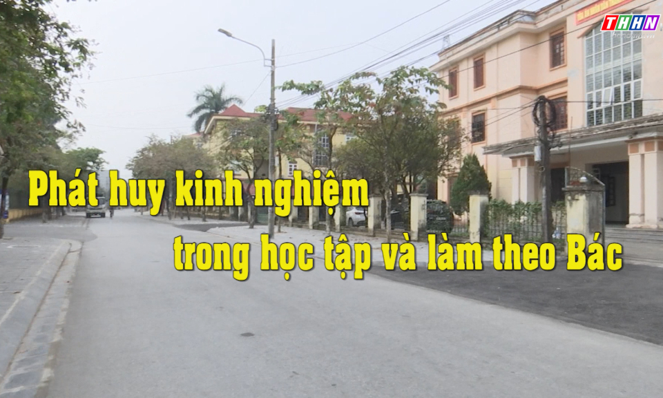 Học tập và làm theo Bác: Phát huy kinh nghiệm trong học tập và làm theo Bác