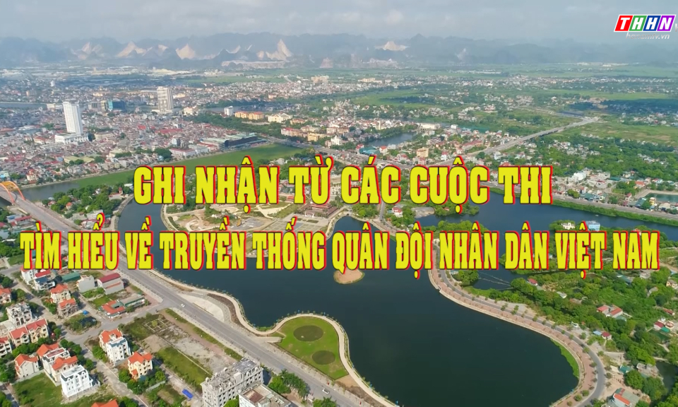 PS: Ghi nhận từ cuộc thi tìm hiểu về truyền thống QĐND Việt Nam