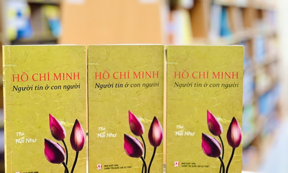 Ra mắt tập thơ “Hồ Chí Minh - Người tin ở con người”