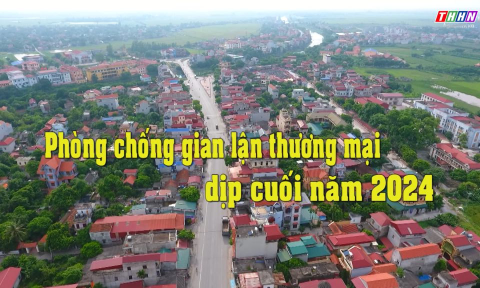 PS: Phòng chống gian lận thương mại dịp cuối năm 2024