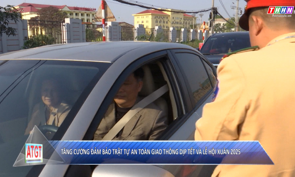 ATGT: Tăng cường đảm bảo trật tự ATGT dịp Tết và lễ hội xuân 2025